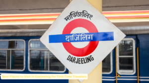 Best Places to Visit in Darjeeling for First-Time Travelers